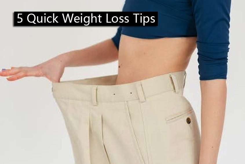 5 Quick Weight Loss Tips