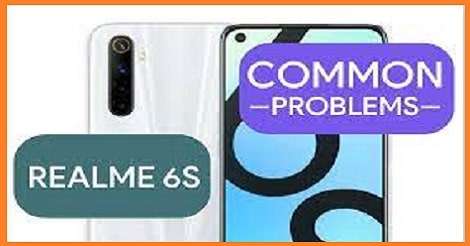 Realme 6S Common Problems Solutions Fix Tips